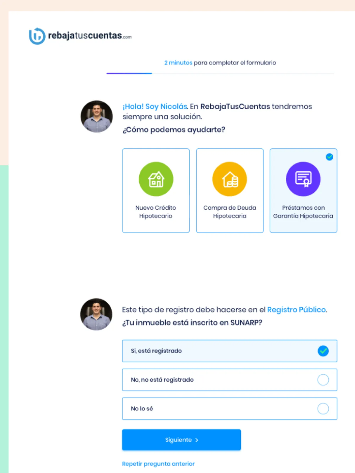 RebajaTusCuentas redesigned PropTech form on web — conversational flow hosted by Nicolás (CEO) with a 2 minutos para completar el formulario progress bar, three product-category cards (Nuevo Crédito Hipotecario, Compra de Deuda Hipotecaria, Préstamos con Garantía Hipotecaria with a mint-check selected state) and a SUNARP registry question (Sí está registrado / No está registrado / No lo sé) leading into a Siguiente CTA, the guided mortgage-comparison UX Comandos shipped that drove +300% growth across Peru, Colombia and Mexico